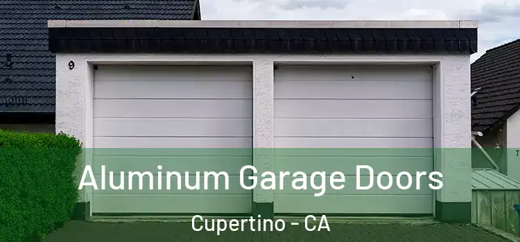  Aluminum Garage Doors Cupertino - CA