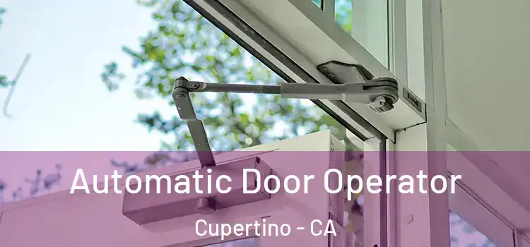 Automatic Door Operator Cupertino - CA