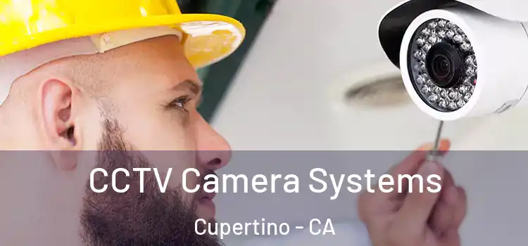 CCTV Camera Systems Cupertino - CA