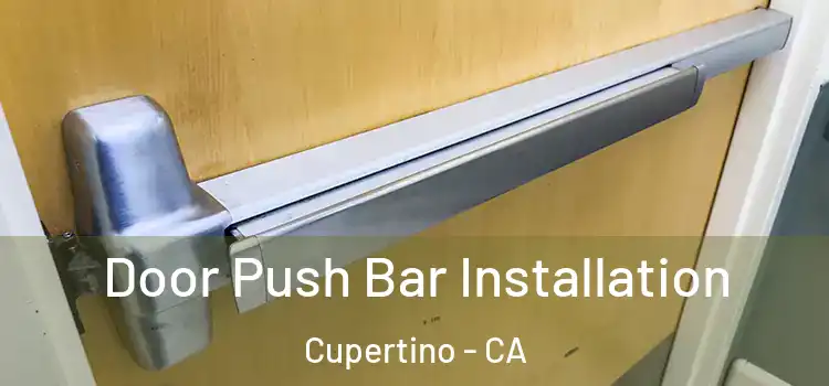 Door Push Bar Installation Cupertino - CA