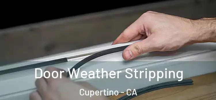 Door Weather Stripping Cupertino - CA