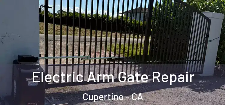 Electric Arm Gate Repair Cupertino - CA