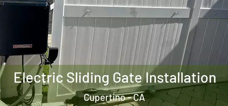 Electric Sliding Gate Installation Cupertino - CA