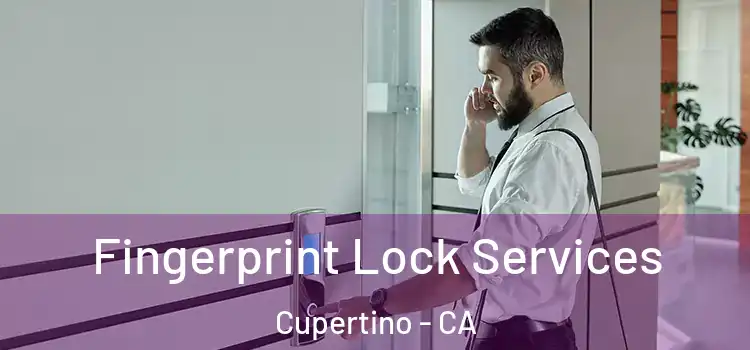 Fingerprint Lock Services Cupertino - CA