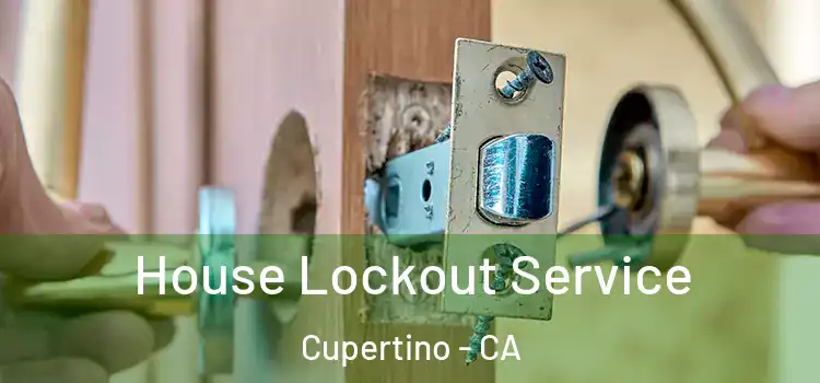 House Lockout Service Cupertino - CA