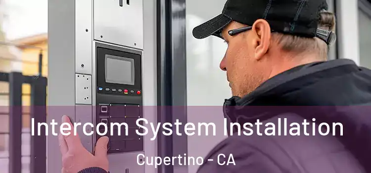 Intercom System Installation Cupertino - CA