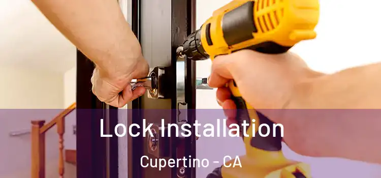 Lock Installation Cupertino - CA