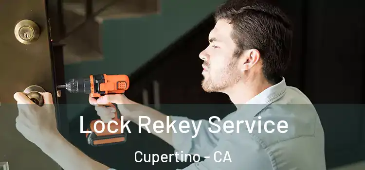 Lock Rekey Service Cupertino - CA