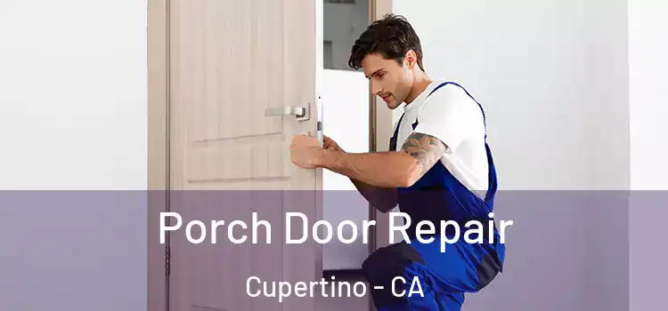  Porch Door Repair Cupertino - CA