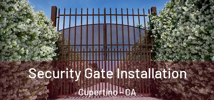 Security Gate Installation Cupertino - CA