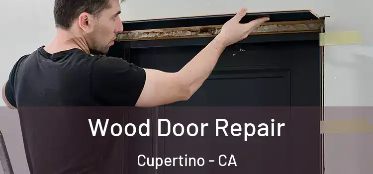 Wood Door Repair Cupertino - CA